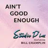 Studio D'Lux - Ain't Good Enough - Single (feat. Bill Champlin) - Single