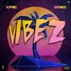Spinz & Epic - Vibez - Single