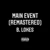 B Lokes - Main Event (Remastered) [feat. VigilantE] - Single